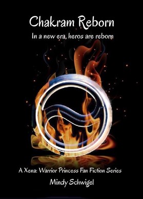 Chakram Reborn In a new era, heros are reborn A Xena: Warrior Princess Fan Fiction Series by Mindy Schwigel