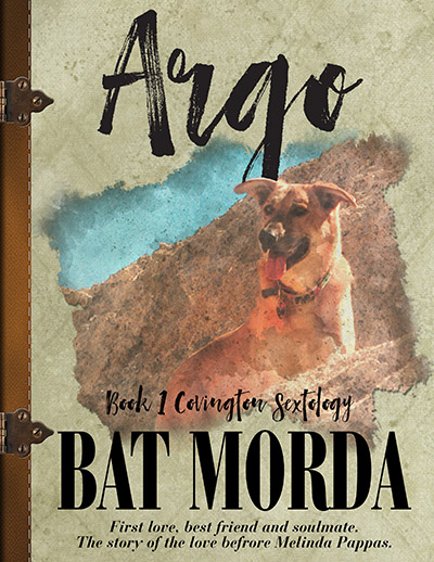 Argo by Bat Morda. Book 1 of the Covington Sextology. First love, best friend and soulmate. The story of the love before Melinda Pappas.