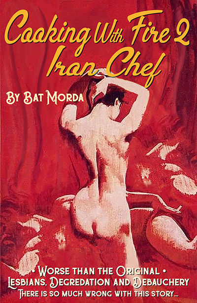 Cooking With Fire 2 Iron Chef by Bat Morda. Worse than the original. Lesbians, degradation and debauchery. There is so much wrong with this story...