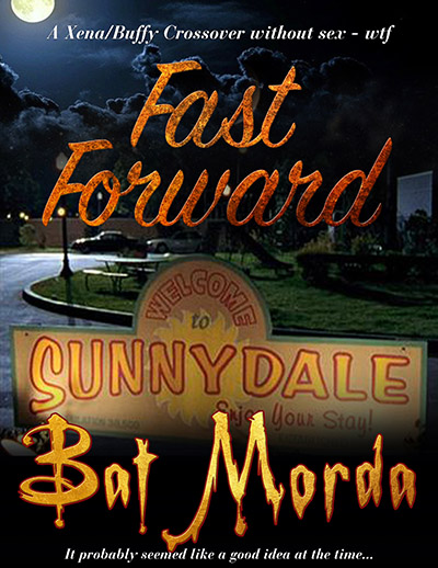 Fast Forward by Bat Morda. A Xena/Buffy crossover without sex. WTF. It probably seemed like a good idea at the time.