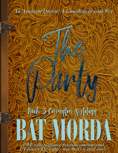 The Party by Bat Morda. An Amazon Queen, a gunslinger and sex. PWP with costumes, because someone read LN James's The Gala - now that's a good story!