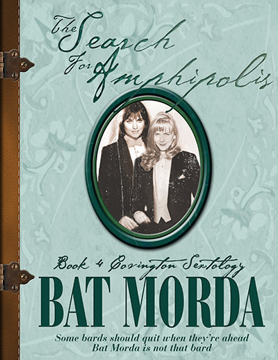 The Search For Amphipolis by Bat Morda. Book 4 of the Covington Sextology. Some bards should quit while they're ahead - Bat Morda is not that bard.