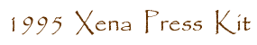 XENA 1995 Press Kit
