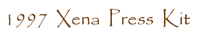 XENA 1997 Press Kit