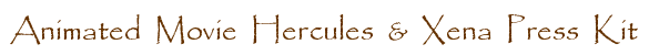 Animated Movie Hercules & Xena Press Kit