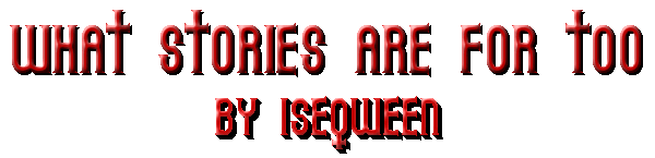 WHAT STORIES ARE FOR TOO