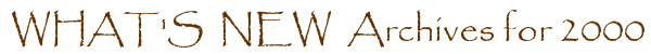 WHAT'S NEW Archives for 2000
